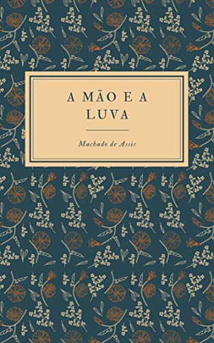 A mão e a luva - eBook, Resumo, Ler Online e PDF - por de Assis, Machado