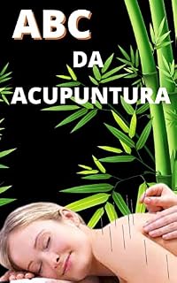 ABC da Acupunturara: Medicina Oriental