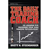 The Daily Trading Coach: 101 Lessons for Becoming Your Own Trading Psychologist