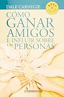 C&oacute;mo ganar amigos e influir sobre las personas