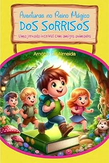 Livro AVENTURAS NO REINO ENCANTADO DOS SORRISOS: UMA JORNADA INCRÍVEL COM AMIGOS ANIMADOS (Caminhos Iluminados: A Saga de Léo e Seus Companheiros no Reino da Alegria)