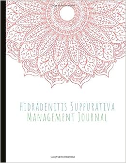 Hidradenitis Suppurativa Management Journal Track Diet Food Triggers Hs Symptoms Treatments Pain Levels And More Reynolds Parker Samantha 9781692618896 Amazon Com Books