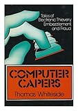 Computer Capers: Tales of Electronic Thievery, Embezzlement, and Fraud cover