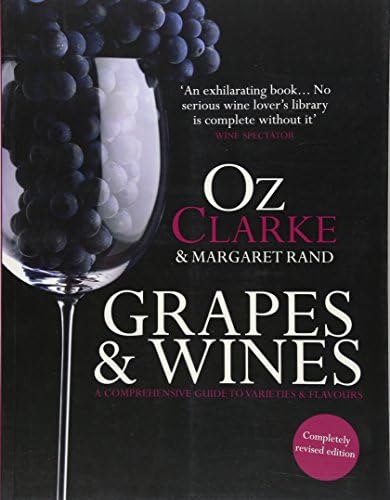 Oz Clarke: Grapes & Wines: A Comprehensive Guide to Varieties and Flavours