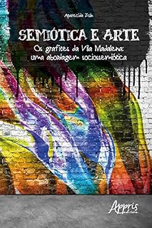Livro Semiótica e Arte: Os Grafites da Vila Madalena - Uma Abordagem Sociossemiótica