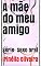 Livro A mãe do meu amigo:           Série- Sexo oral