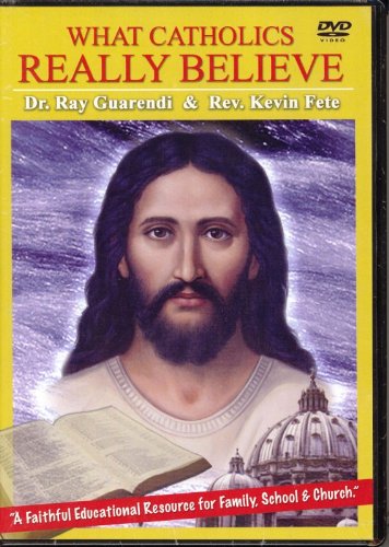 What Catholics Really Believe - DVD B005JXZ06W Book Cover