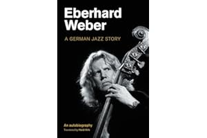 Eberhard Weber: A German Jazz Story (Popular Music History)