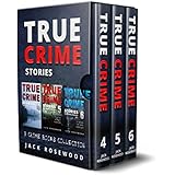 True Crime Stories: 3 True Crime Books Collection (Book 4, 5 &amp; 6) (True Crime Novels Anthology 2)