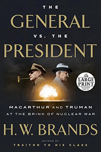 The General vs. the President: MacArthur and Truman at the Brink of Nuclear War (Random House Large Print)