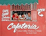 Cuban Coffee Windows of Miami by Jacob Katel, Jake Katel