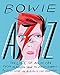 Bowie A to Z: The Life of an Icon from Aladdin Sane to Ziggy Stardust