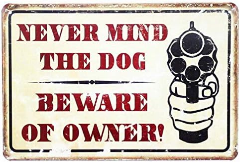 Weytff Never Mind The Dog Beware of Owner Warning Comedic Gun TIN Sign 8 X 12 Inches