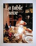 LA TABLE JUIVE: RECETTES & TRADITIONS DE FETES by 