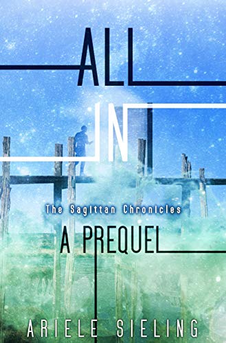 All In: A Prequel (The Sagittan Chronicles Book 0)