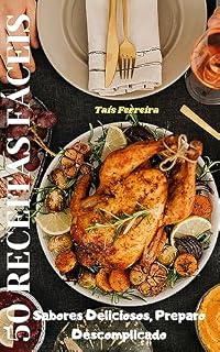 Livro 50 Receitas Fáceis: Sabores Deliciosos, Preparo Descomplicado.
