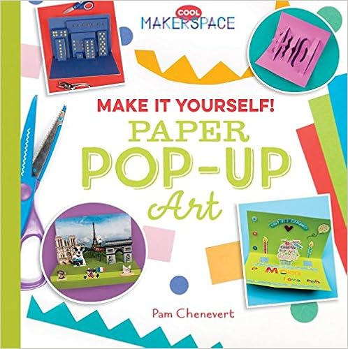 Make It Yourself! Paper Pop-Up Art (Cool Makerspace) Make It Yourself! Paper Pop-Up Art (Cool Makerspace)
