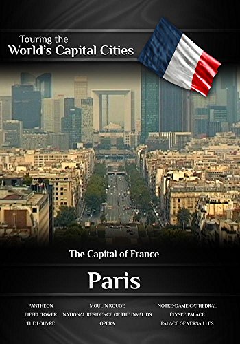 Touring the World's Capital Cities Paris: The Capital of France Touring the World's Capital Cities Paris: The Capital of France