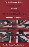 British Enfield Rifles, Lee-Enfield No. 4 and No. 5 Rifles, Vol. 2 (For Collectors Only)