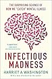 Infectious Madness: The Surprising Science of How We "Catch" Mental Illness