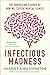 Infectious Madness: The Surprising Science of How We "Catch" Mental Illness - Book by Harriet A. Washington