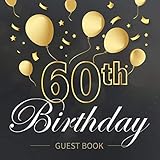 60th Birthday Guest Book: Beautiful Gold Party Balloons and Confetti Black 60th Birthday Party Guestbook Photo Album Memory Keepsake Gift Scrapbook by Dream Journals