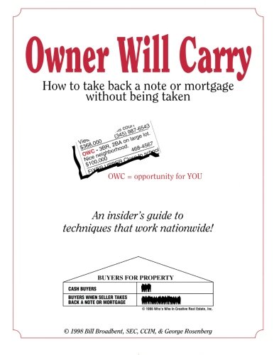 Owner Will Carry: How to Take Back a Note Without Being Taken Owner Will Carry: How to Take Back a Note Without Being Taken