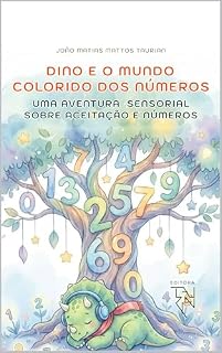 Livro Dino e o Mundo Colorido dos Números: Uma aventura sensorial de amizade e padrões (Histórias do João: Onde o Silêncio Fala em Cores Livro 1)