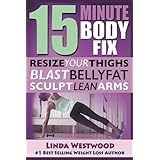 15-Minute Body Fix: Resize Your Thighs, Blast Belly Fat &amp; Sculpt Lean Arms!
