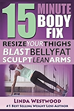 15-Minute Body Fix: Resize Your Thighs, Blast Belly Fat &amp; Sculpt Lean Arms!