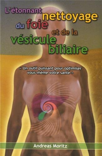 Download L'Ã©tonnant nettoyage du foie et de la vÃ©sicule biliaire (French Edition)
