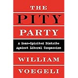 The Pity Party: A Mean-Spirited Diatribe Against Liberal Compassion