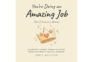 Mothers Day Gifts for Wife: You're Doing an Amazing Job (And I Promise I Notice): Hilariously Honest Thank-You Notes from You