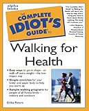 The Complete Idiot's Guide to Walking For Health by Erika Peters