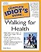 The Complete Idiot's Guide to Walking For Health by Erika Peters