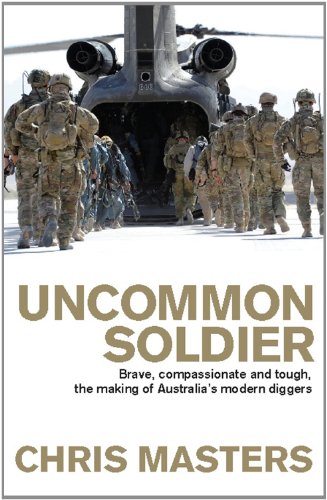 Uncommon Soldier: The Story of the Making of Today's Diggers by Chris Masters
