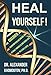 Heal Yourself!: Discover Quantum Healing Energy, Attract Miracles and Good Luck in 3 Easy Steps (Hea by Dr. Alexander Khomoutov Ph.D.