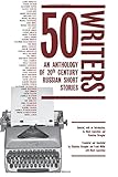 50 Writers: An Anthology of 20th Century Russian Short Stories (Cultural Syllabus)