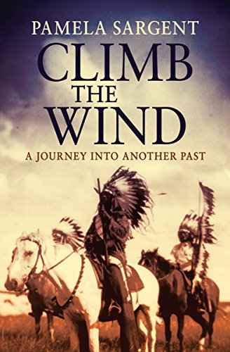 Climb the Wind: A Journey Into Another Past by Pamela Sargent
