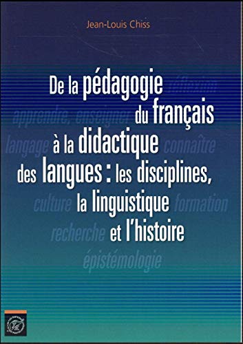 De la pédagogie du français à la didactique des langues : les disciplines, la linguistique et l' by 
