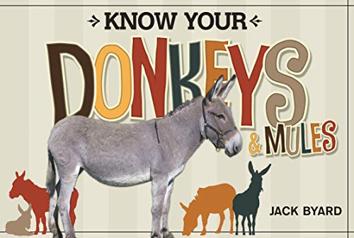 Know Your Donkeys & Mules by Jack Byard