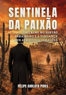 Livro Sentinela da Paixão: Um crime no sertão paraibano e a vingança que atravessa gerações