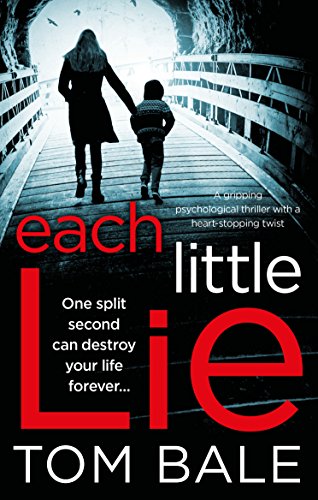 Each Little Lie: A gripping psychological thriller with a heart-stopping twist by [Bale, Tom]