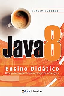 Livro Java 8 – Ensino Didático: Desenvolvimento e Implementação de Aplicações