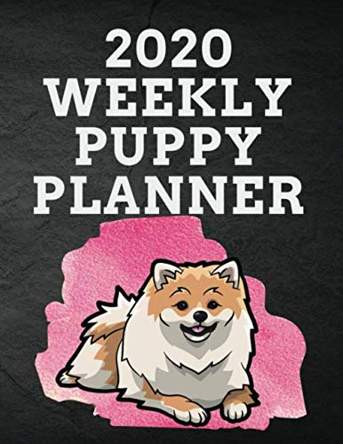 2020 WEEKLY PUPPY PLANNER: 8.5"x 11" 115 Page Happy Pomeranian Dog Lover Gift with Pink on Black Back Academic Year At A Glance Planner Calendar With ... for Pom Lovers (Pomeranian 2020 Planners)