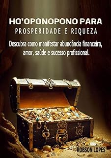 Livro HO´OPONOPONO DA PROSPERIDADE E RIQUEZA: Um guia prático e inspirador para ajudar você a transformar sua mentalidade em relação à abundância e à riqueza.