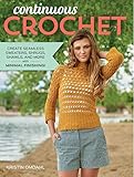 Continuous Crochet: Create Seamless Sweaters, Shrugs, Shawls and More--with Minimal Finishing! by Kristin Omdahl