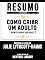 Livro Resumo Estendido: Como Criar Um Adulto (How To Raise An Adult) - Baseado No Livro De Julie Lythcott-Haims