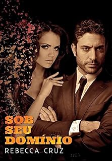 Livro Sob Seu Domínio: Da Paixão à Rendição (Trilogia SOB SEU DOMÍNIO Livro 3)