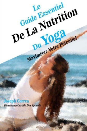 Le Guide Essentiel De La Nutrition Du Yoga Maximiser Votre Potentiel French Edition Buy Online In Grenada At Grenada Desertcart Com Productid 47562083